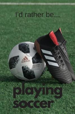 Book cover for I'd Rather be Playing Soccer