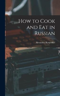 Book cover for How to Cook and Eat in Russian