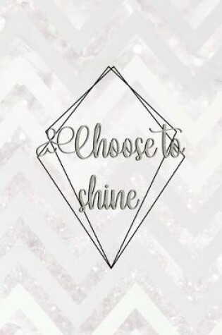 Cover of Choose To Shine