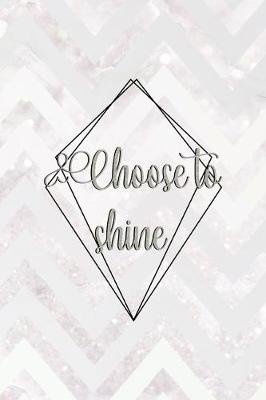 Book cover for Choose To Shine