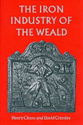 Cover of The Iron Industry of the Weald