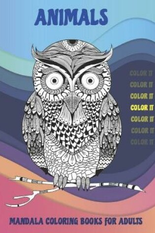 Cover of Mandala Coloring Books for Adults Color It - Animals