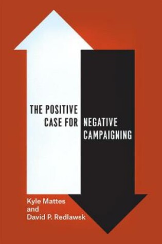 Cover of The Positive Case for Negative Campaigning