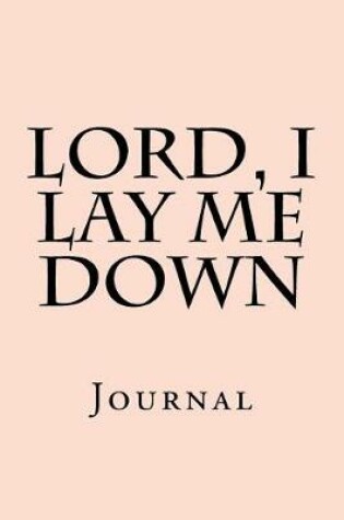 Cover of Lord, I Lay Me Down