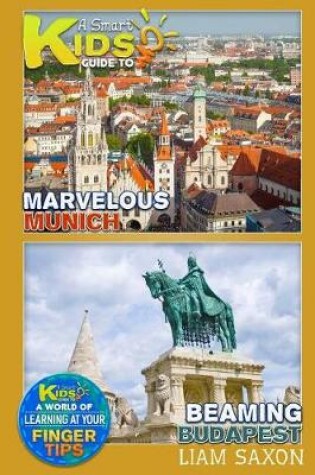 Cover of A Smart Kids Guide to Marvelous Munich and Beaming Budapest