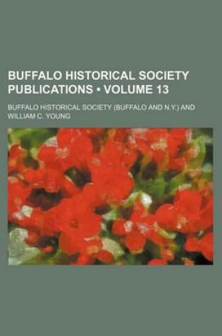 Cover of Buffalo Historical Society Publications (Volume 13)