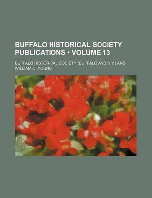 Book cover for Buffalo Historical Society Publications (Volume 13)