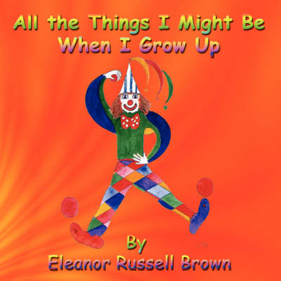 Book cover for All the Things I Might Be When I Grow Up