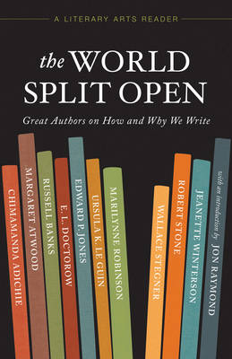 The World Split Open by Margaret Atwood, Russell Banks, Ursula K. Le Guin, Marilynne Robinson, Wallace Stegner, Robert Stone, Jeanette Winterson