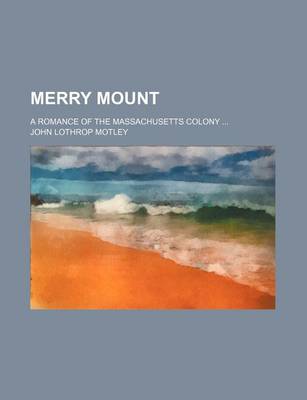 Book cover for Merry Mount (Volume 2); A Romance of the Massachusetts Colony