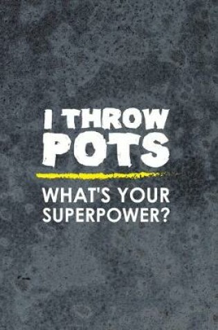 Cover of I Throw Pots What's Your Superpower?