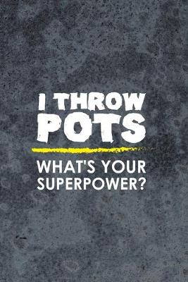 Book cover for I Throw Pots What's Your Superpower?