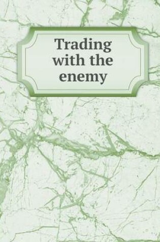 Cover of Trading with the enemy