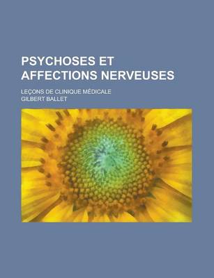 Book cover for Psychoses Et Affections Nerveuses; Lecons de Clinique Medicale