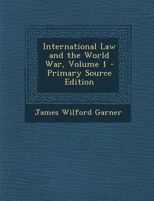 Book cover for International Law and the World War, Volume 1