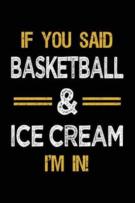 Book cover for If You Said Basketball & Ice Cream I'm In