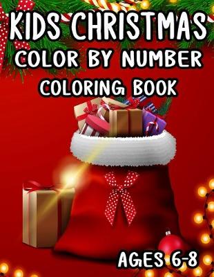 Book cover for Kids Christmas Color by Number Coloring Book Ages 6-8