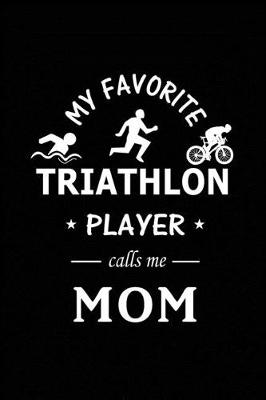 Book cover for My Favorite Triathlon Player calls me Mom