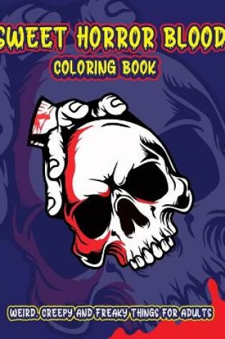 Cover of Sweet Horror Blood Coloring Book