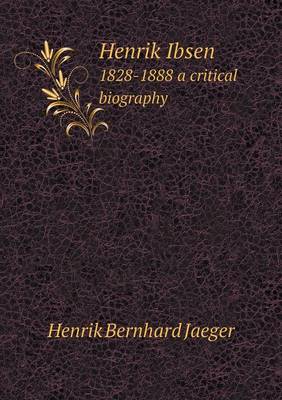 Book cover for Henrik Ibsen 1828-1888 a critical biography