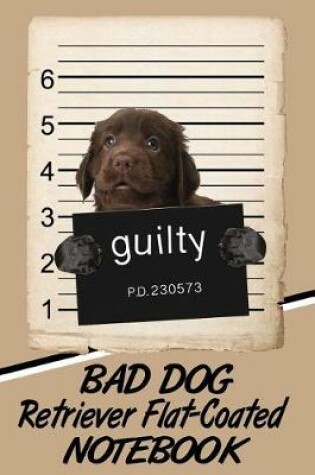 Cover of Bad Dog Retriever Flat-Coated Notebook