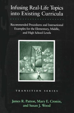 Cover of Infusing Real-Life Topics Into Existing Curricula: Recommended Procedures and Instructional Examples for the Elementary, Middle, and High School Level