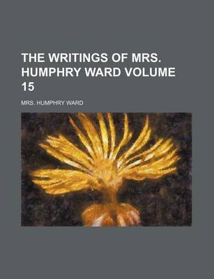 Book cover for The Writings of Mrs. Humphry Ward Volume 15