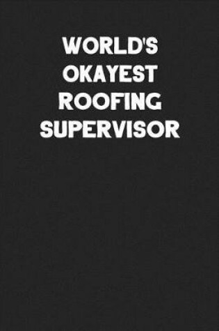 Cover of World's Okayest Roofing Supervisor