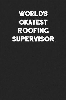 Book cover for World's Okayest Roofing Supervisor