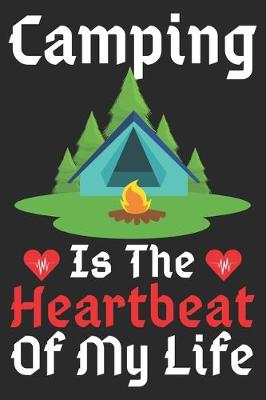 Book cover for Camping Is The Heartbeat Of My Life