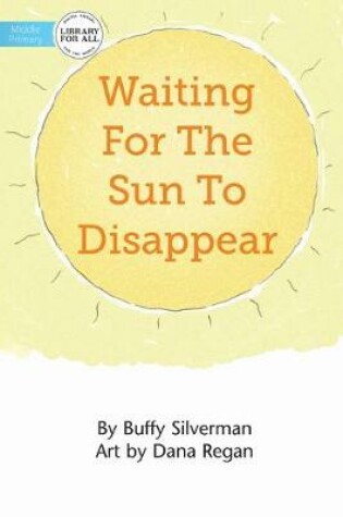 Cover of Waiting For The Sun To Disappear