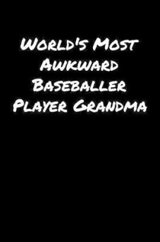 Cover of World's Most Awkward Baseballer Player Grandma