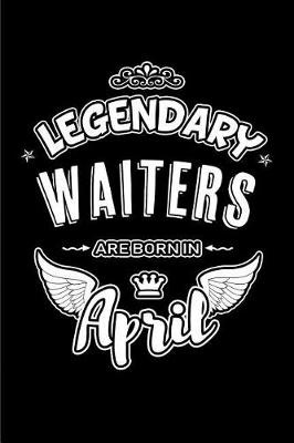 Book cover for Legendary Waiters Are Born in April