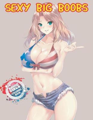 Book cover for Sexy Big Boobs Anime Girls Coloring Book