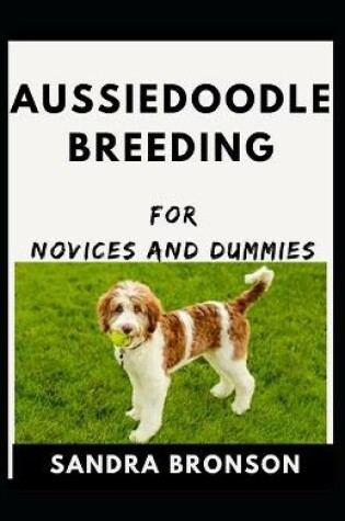 Cover of Aussiedoodle Breeding For Novices And Dummies