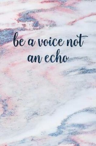 Cover of Be a Voice Not an Echo