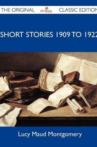 Cover of Short Stories 1909 to 1922 - The Original Classic Edition