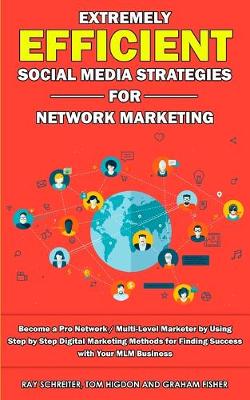 Book cover for Extremely Efficient Social Media Strategies for Network Marketing