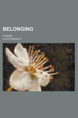 Cover of Belonging; A Novel