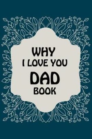 Cover of Why I Love You Dad Book