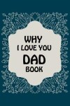 Book cover for Why I Love You Dad Book