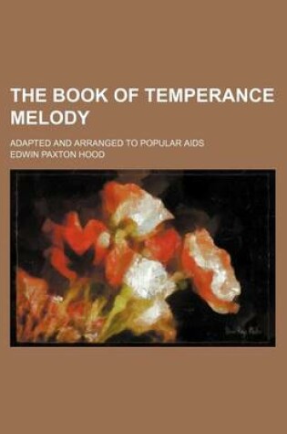 Cover of The Book of Temperance Melody; Adapted and Arranged to Popular AIDS