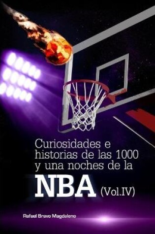 Cover of Curiosidades e historias de las 1000 y una noches de la NBA (Vol. IV)