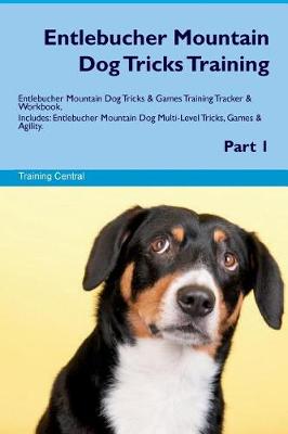 Book cover for Entlebucher Mountain Dog Tricks Training Entlebucher Mountain Dog Tricks & Games Training Tracker & Workbook. Includes