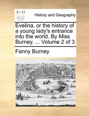 Book cover for Evelina, or the History of a Young Lady's Entrance Into the World. by Miss Burney. ... Volume 2 of 3