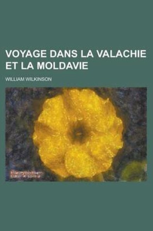 Cover of Voyage Dans La Valachie Et La Moldavie