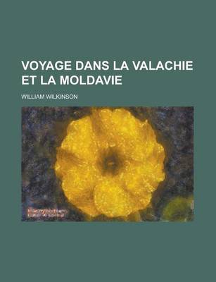 Book cover for Voyage Dans La Valachie Et La Moldavie