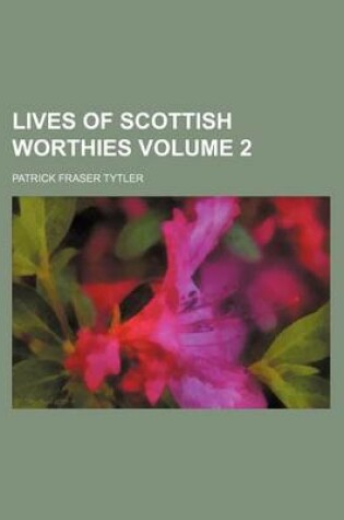Cover of Lives of Scottish Worthies Volume 2
