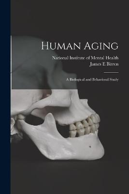 Book cover for Human Aging; a Biological and Behavioral Study