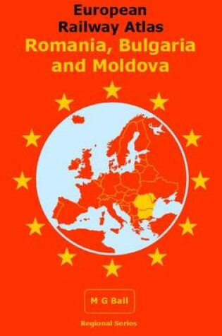 Cover of European Railway Atlas: Romania, Bulgaria and Moldova
